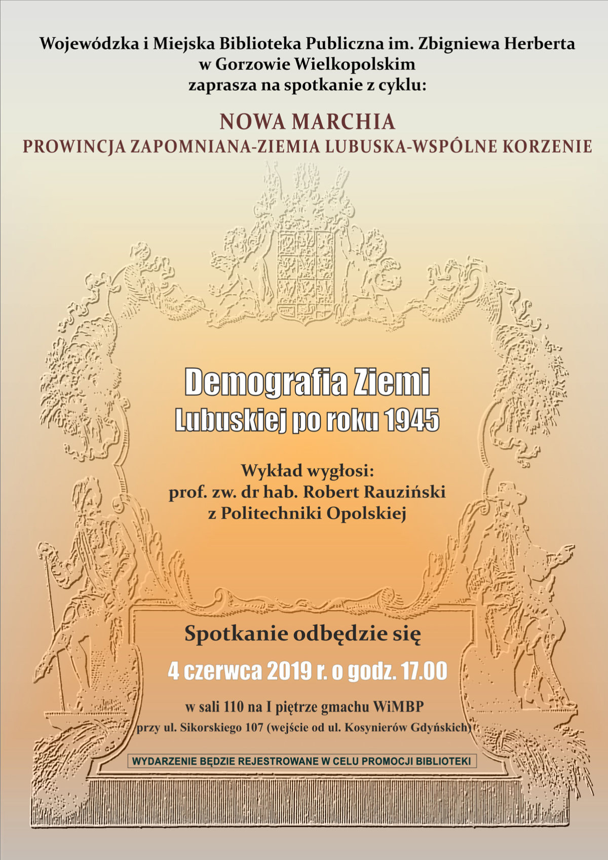 4 czerwca 2019 r. o godz. 17.00 w sali 110 na I piętrze gmachu głównego WiMBP odbędzie się ostatnie przedwakacyjne spotkanie z cyklu "Nowa Marchia – prowincja zapomniana – Ziemia Lubuska – wspólne korzenie". Wykład pt. "Demografia Ziemi Lubuskiej po roku 1945 ze szczególnym uwzględnieniem regionu gorzowskiego" wygłosi prof. zw. dr hab. Robert Rauziński z Politechniki Opolskiej.