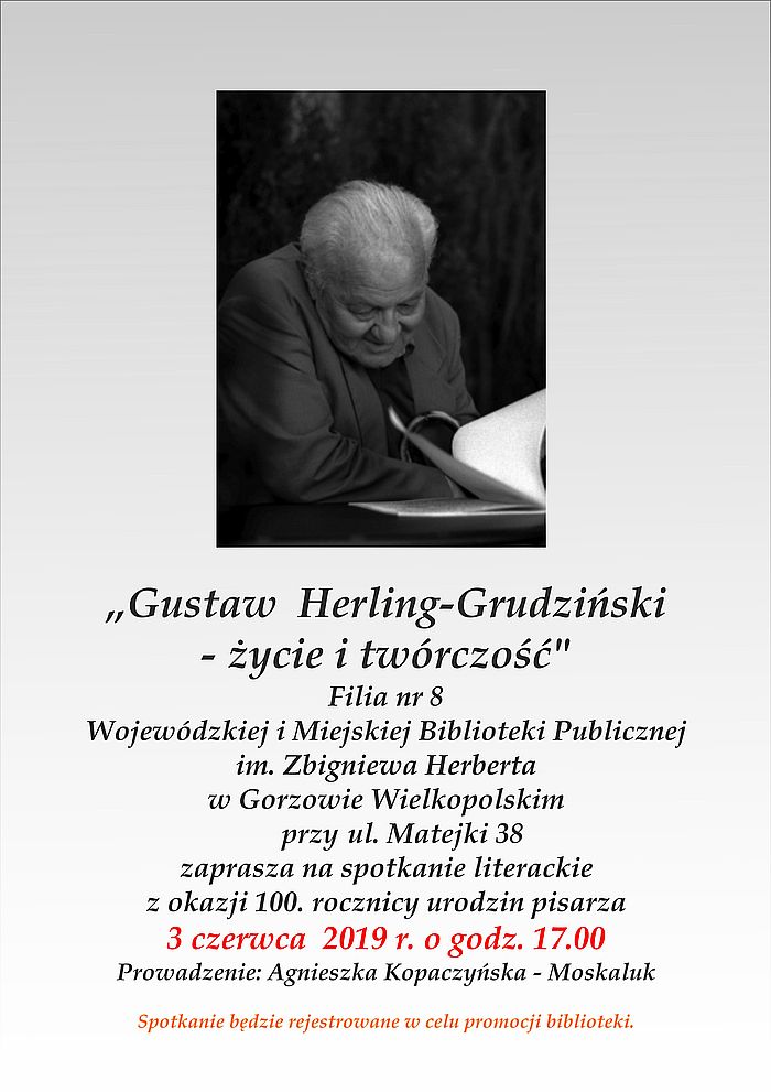 3 czerwca 2019 r. o godzinie 17:00 w Filii nr 8 odbędzie się spotkanie literackie z okazji 100. rocznicy urodzin Gustawa Herlinga-Grudzińskiego.