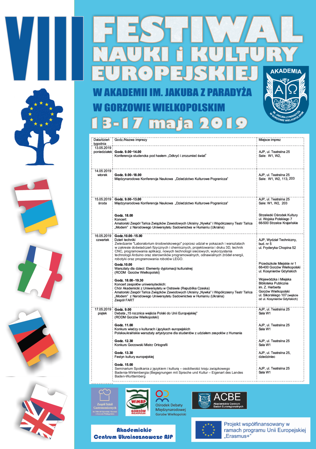 W dniach 13-17 maja 2019 r. Akademia im. Jakuba z Paradyża w Gorzowie Wielkopolskim zaprasza na 8. edycję Festiwalu Nauki i Kultury Europejskiej. Szczegółowy program imprezy na plakacie.