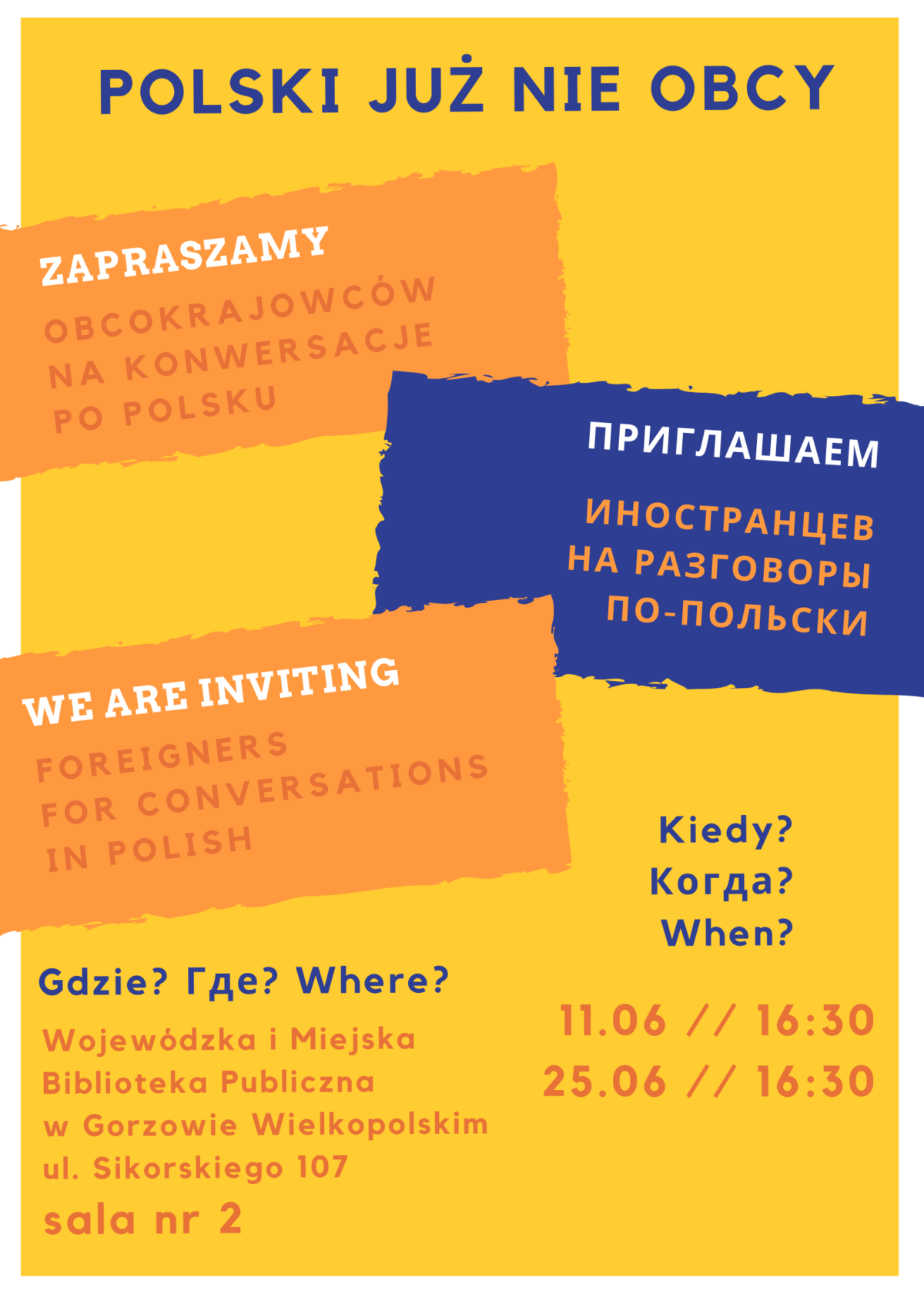 Zapraszamy obcokrajowców na konwersacje po polsku! Приглашаем иностранцев на разговоры по-польски! We are inviting for conversations in polish! kiedy?/когда?/when? 11.06.2019 // 16:30 25.06.2019 // 16:30 gdzie?/ где?/where? Wojewódzka i Miejska Biblioteka Publiczna w Gorzowie Wielkopolskim ul. Sikorskiego 107 sala nr 2