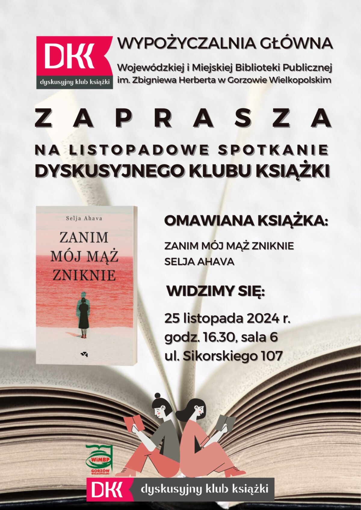 Plakat na listopadowe DKK w Wypożyczalni Głównej. Na plakacie znajdują się motywy książkowe oraz treść dotycząca samego spotkania. Omawiana książka to "Zanim mój mąż zniknie" autorstwa Selji Ahavy.