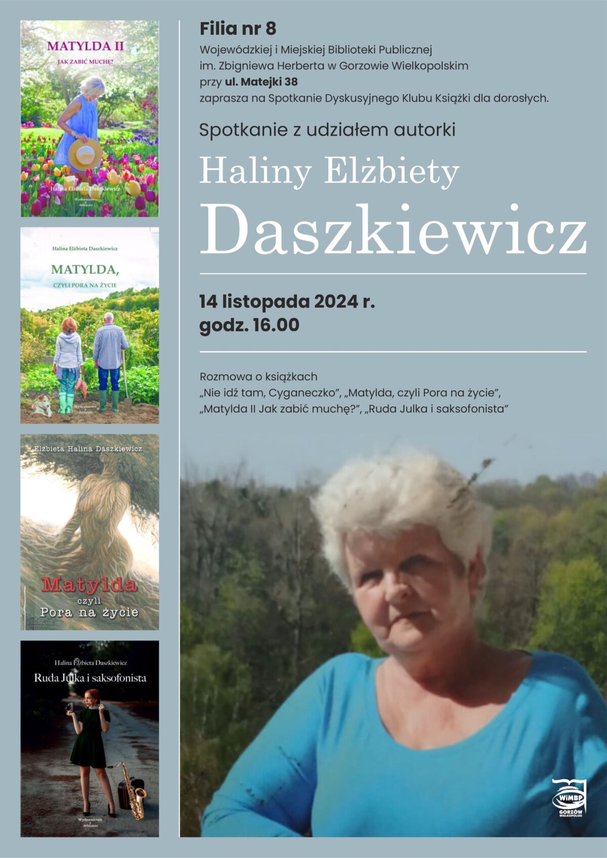 Plakat promujący Spotkanie Dyskusyjnego Klubu Książki dla dorosłych. W dolnym prawym rogu plakatu znajduje się fotografia autorki książek Haliny Elżbiety Daszkiewicz. Po lewej stronie w pionowym rzędzie znajdują się 4 okładki książek. W prawej części plakatu są białe i czarne napisy informacyjne.