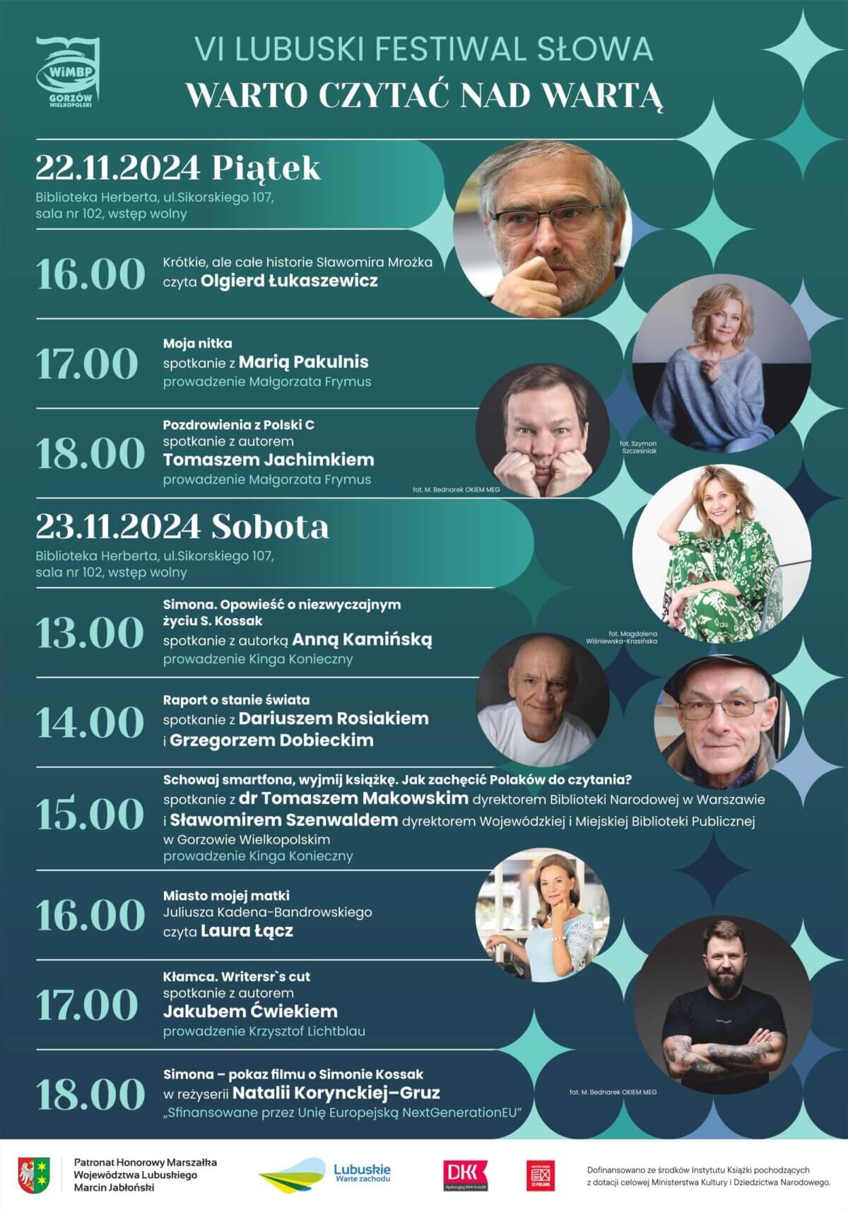 Plakat przedstawia program VI Lubuskiego Festiwalu Słowa "Warto czytać nad Wartą", który odbędzie się w dnia 22-23 listopada 2024 r. Plakat zawiera szczegółowe informacje dotyczące wystąpień podczas wydarzenia. Po prawej stronie znajdują się umieszczone w okręgi fotografie osób związanych z wydarzeniem. W tle plakatu zastosowano gradient od zieleni do granatu. Pod fotografiami znajdują się dekoracyjne elementy geometryczne, w odcieniach zieleni i błękitów. Na dole plakatu znajduje się informacja o patronacie honorowym Marszałka Województwa Lubuskiego, Marcina Jabłońskiego oraz logotyp Województwa Lubuskiego i Wojewódzkiej i Miejskiej Biblioteki Publicznej im. Zbigniewa Herberta w Gorzowie Wielkopolskim