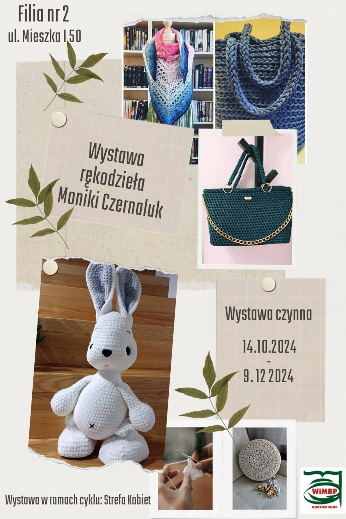 plakat promujący wydarzenie pt " Wystawa rękodzieła Moniki Czernaluk". Na plakacie widoczne są motywy roślinne, elementy zrobione ręcznie oraz obikety przypominające wyrywane z notesu kartki, na których widoczna jest informacja o wydarzeniu.