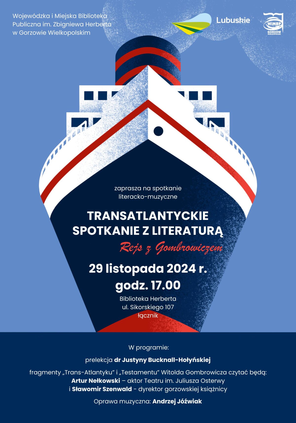 Plakat promujący spotkanie literacko-muzyczne "Rejs z Gombrowiczem: Transatlantyckie Spotkanie z Literaturą". Na pionowym formacie plakatu znajduje się grafika przedstawiająca transatlantyk od dziobu. Grafika zachowana jest w kolorach charakterystycznych dla stylu marynarskiego. Przeważają błękity, granaty, biel z dodatkiem kontrastującej czerwieni. W centralnej części formatu umieszczono tekst informujący o szczegółach wydarzenia.