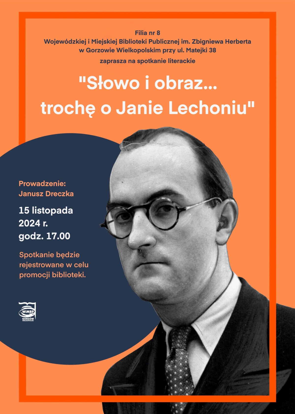 Plakat promujący wydarzenie "Słowo i obraz – trochę o Janie Lechoniu". Na plakacie widoczny wizerunek Jana Lechonia, który jest ukazywany na pomarańczowym tle. W tle plakatu znajduje się tekst z informacjami dotyczącymi spotkania literackiego.