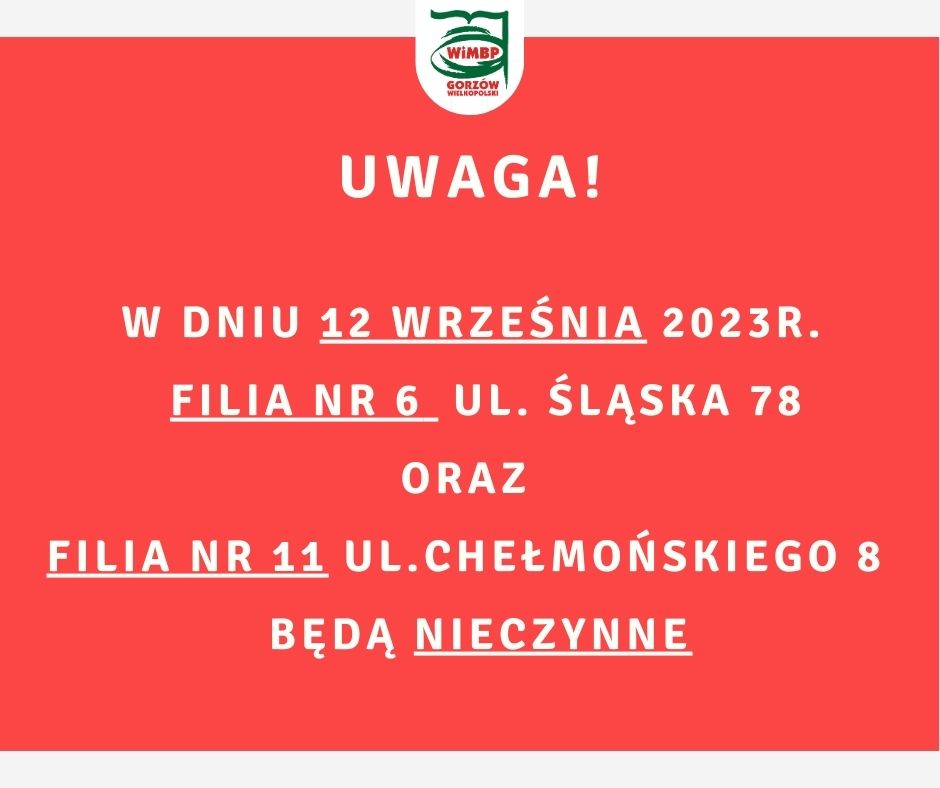 W dniu 12 września 2023r. Filia nr 6 ul. Śląska 78 oraz Filia nr 11 ul.Chełmońskiego 8 będą nieczynne