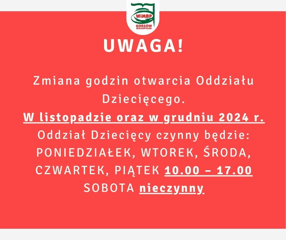 Komunikat o treści: "Zmiana godzin otwarcia Oddziału Dziecięcego. W listopadzie oraz w grudniu 2024 r. Oddział Dziecięcy czynny będzie: PONIEDZIAŁEK, WTOREK, ŚRODA, CZWARTEK, PIĄTEK 10.00 – 17.00 SOBOTA nieczynny", komunikat znajduje się na czerwonym tle.