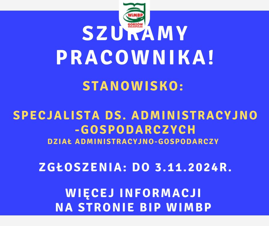 Komunikat na ciemno niebieskim tle białe i żółte litery, treść: Szukamy pracownika- stanowisko: specjalista ds. administracyjno-gospodarczych, Dział Administracyjno-Gospodarczy. Zgłoszenia: do 3.11.2024r. Więcej informacji na stronie BIP WiMBP.