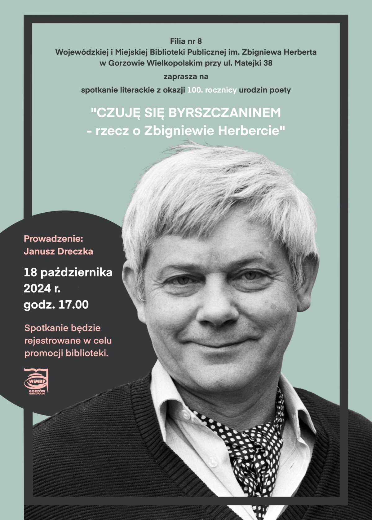 plakat promujący wydarzenie "Czuje się Byrszczaninem - rzecz o Zbigniewie Herbercie ". Na plakacie widoczny wizerunek Zbigniewa Herberta, który jest ukazywany na jasnym tle.