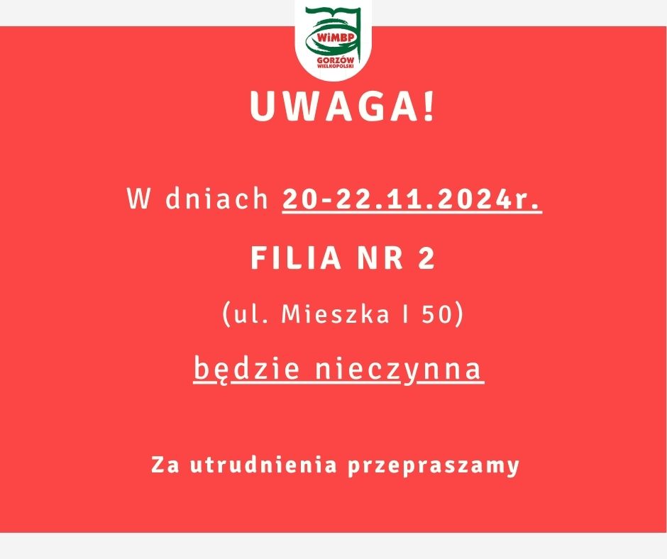 W dniach 20-22.11.2024r. Filia nr 2 (ul. Mieszka I 50) będzie nieczynna. Za utrudnienia przepraszamy.