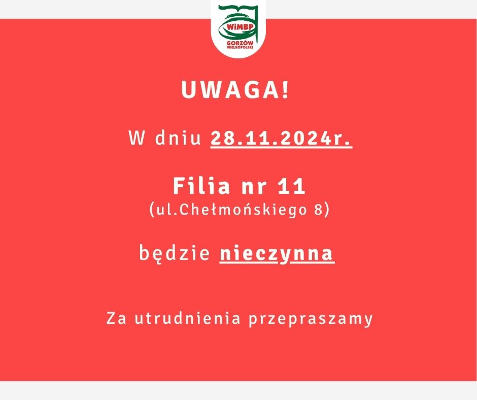 W dniu 28.11.2024r. Filia nr 11 (ul.Chełmońskiego 8) będzie nieczynna. Za utrudnienia przepraszamy.