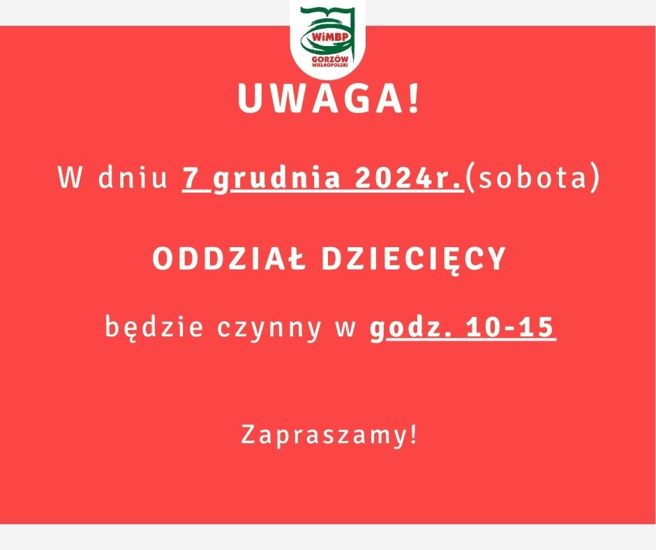 Komunikat o treści: "Uwaga! W dniu 7 grudnia 2024r. (sobota) ODDZIAŁ DZIECIĘCY będzie czynny w godz. 10-15 Zapraszamy!", umieszczony na czerwonym tle.