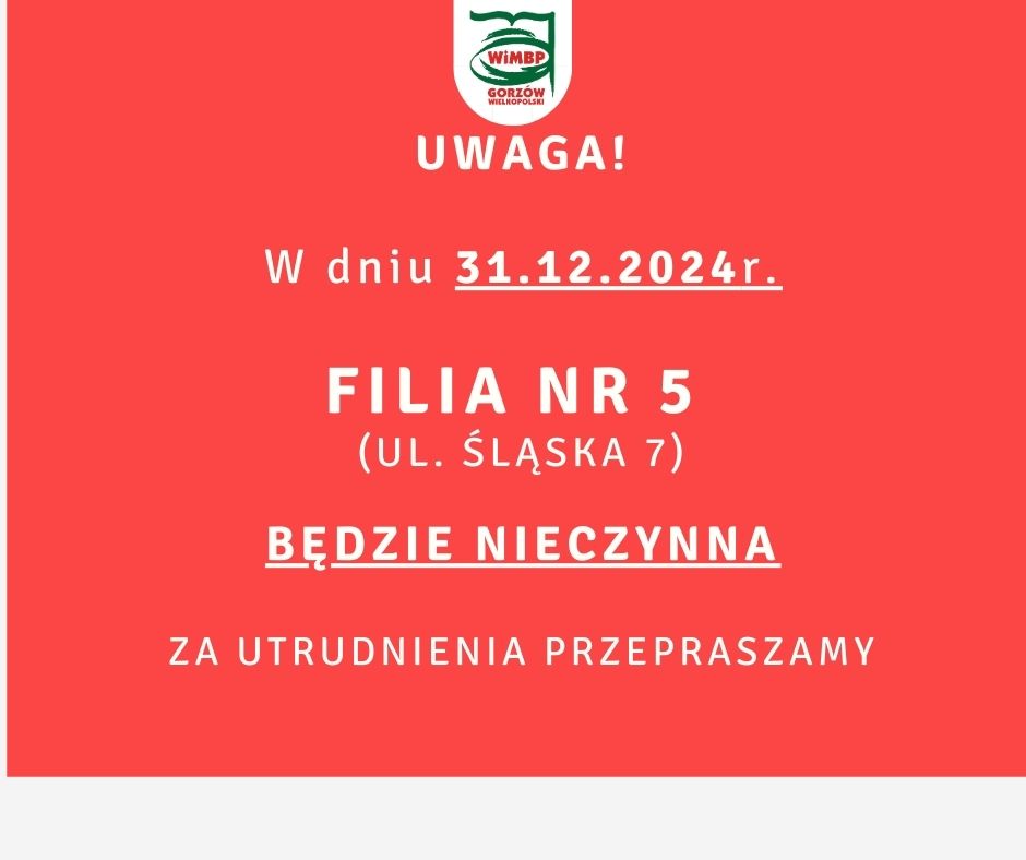 W dniu 31.12.2024r. Filia nr 5 (ul. Śląska 7) będzie nieczynna. Za utrudnienia przepraszamy.