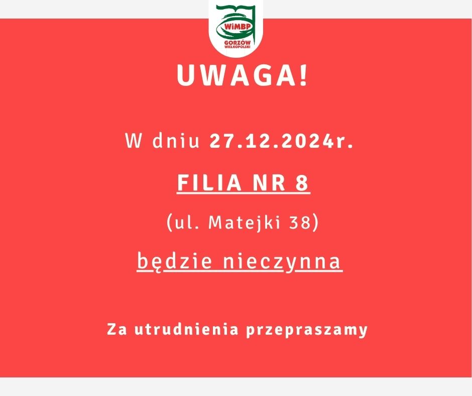 W dniu 27.12.2024r. Filia nr 8 (ul. Matejki 38) będzie nieczynna. Za utrudnienia przepraszamy.