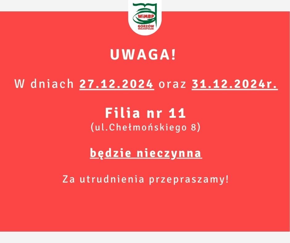 W dniach 27.12.2024 oraz 31.12.2024r. Filia nr 11 (ul.Chełmońskiego 8) będzie nieczynna. Za utrudnienia przepraszamy!